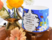 Your Love & Work Will Not Be Forgotten Mug