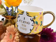 I Cling To You Mug